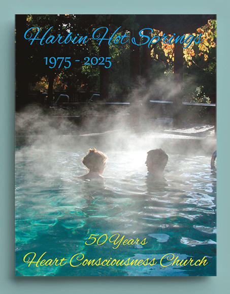 Magazine Cover shows two people in a warm pool with steam around them in the sunshine. The title says "Harbin Hot Springs 1975 2025, 50 Years Heart Consciousness Church."