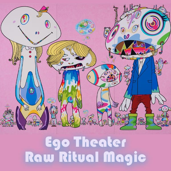 Ego Theater Raw Ritual Magic